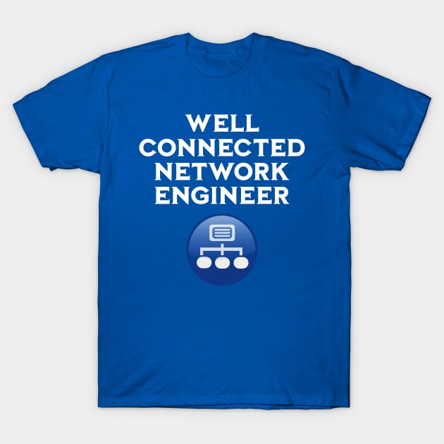 Well Connected Network Engineer white text T-Shirt by Miozoto_Design